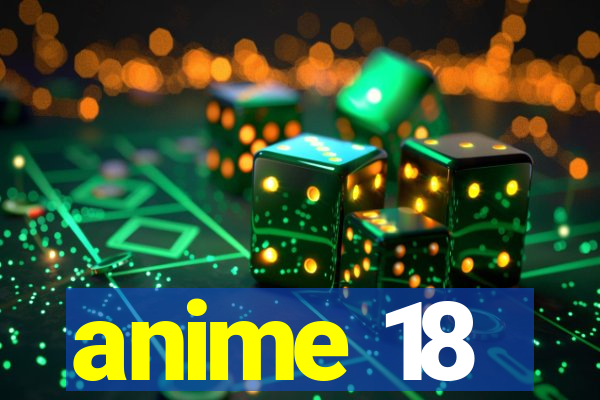 anime 18